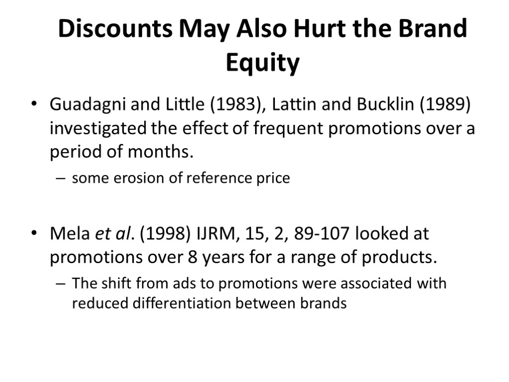 Discounts May Also Hurt the Brand Equity Guadagni and Little (1983), Lattin and Bucklin